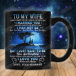 Personalized To My Wife I Want To Be Your Last Everything Mug Great Gifts For Wife, For Women, For Her On Mother's Day Birthday Anniversary Valentine's Day