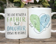 Father's Day Gift From Daughter Mug The Love Between Father And Daughter Knows No Distance Mug Custom Map Long Distance Gift For Dad, Two State Location City Map