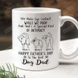 Personalized Dog Dad We Make Eye Contact While We Poop Mug, That's A Special Kind Of Intimacy Mug, Happy Father's Day Mug Gift For Dog Dad Dog Lover On Father's Day