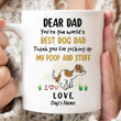 Personalized Dear Dad You Are The World Best Dog Dad Ceramic Mug, Thank You For Picking Up My Poop And Stuff, Gift For Dog Dad, Father's Day