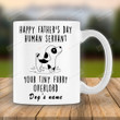 Personalized Happy Father's Day Human Servant Mug, Your Tiny Furry Overlord Mug Gift For Dog Dad On Father's Day