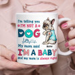 Personalized I’m Telling You I’m Not A Dog My Mom Said I’m Her Baby Mug, Gift For Dog Mom, Mother's Day Gift