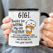 Personalized Gigi Thanks For Wiping My Ass And Stuff Funny Mug Gift For Grandma If I Had A Different Gigi I Would Find You Color Changing Mug Gift Birthday Father's Day Mother's Day Thanks Giving