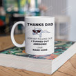 Humorous Fathers Day Gift for Dad - Thanks for Not Pulling Out Dad Mug - Personalized Dad Coffee Mug - Dad Gift