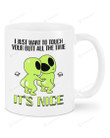 Personalized Mug I Want To Touch Your Butt All The Time Mug Funny Alien Space Gift For Girlfriend Boyfriend Husband Wife Naughty Anniversary Gift