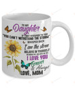 Personalized To My Daughter Sunflower Mug, If They Whisper To You You Can't Withstand And The Storm Mug, Gift For Daughter From Mom