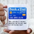 Custom Personalized Bank Of Dad Mug, Gift Idea For Dad Lovers, Bank Of Dad, I Owe You Big Time, Father's Day Gift