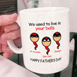Happy Father's Day Mug, Funny Father's Day Gifts, Funny Gifts For Dad, Dad Mug, We Used To Live In Your Balls Mug, Dad Birthday Gifts