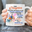 Mom To My Daughter Never Forget How Beautiful You Are I'm So Proud Of You Mug Gift For Daughter From Mom Gift For Her Birthday Wedding Holidays