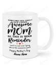 Personalized Sometimes You Forget You're A Freaking Awesome Mug Coffee Mug This Is Your Reminder Mug Happy Mother's Day Mug Gifts For Mom From Son Daughter Custom Mom Mug 11 15oz Mug