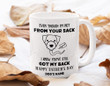 Personalized Mug Even Though I'm Not From Your Sack I Know You've Still Got My Back Mug Father's Day Gift For Dog Dad, Funny Dad Sack Mug Gift From Son Daughter, Dog Lovers Gift