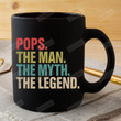 Pops The Man The Myth The Legend Funny Love Mug Gift For Grandpa From Grandson And Granddaughter Dad Bob Coffee Ceramic Black Mug Gift Father's Day Birthday Thanks Giving