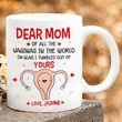 Personalized Dear Mom Of All The Vaginas In The World I'm Glad I Tumbled Out Of Your Mug Funny Gift For Mom From Son Daughter On Mother's Day