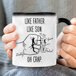 Personalized Like Father Like Son Oh Crap Ceramic Mug, Father And Son Mug, Gift For Dad From Son, Father's Day