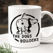 Funny The Dogs Bollocks Mug, Dogs Bollcoks Gift, Dog Lover Gift, Funny Gift For Dad On Fathers Day