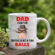 Dad Thanks For Shooting Me Out Of Your Balls Mug, Gift For Da From Son Daughter, Father's Day Gift