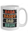 Dada Daddy Dad Bruh Mug, Dad Gift, Father's Day Gift Dad, Fathers Day Gift, Best Gift For Dad, Ceramic Mug, 11-15 Oz Coffee Mug