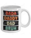 Dada Daddy Dad Bruh Mug, Dad Gift, Father's Day Gift Dad, Fathers Day Gift, Best Gift For Dad, Ceramic Mug, 11-15 Oz Coffee Mug