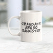 Grandad Mug, Fathers Day Gift For Grandfather, Grandad's Are So Gangster Coffee Mug