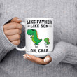 Like Father Like Son Oh Crap Dino Papa Mug, Best Dad Mug, Daddy Dinosaur Mug Gift From Son, Daddysaurus Mug