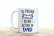If Found In Microwave Please Return To Dad, Funny Coffee Mug For Dad On Father's Day