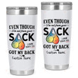 Even Though I'm Not From Your Sack Stainless Steel Tumbler, Funny Gift For Stepdad, Bonus Dad Tumbler, Father's Day Tumbler Gift