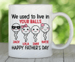 Custom Name We Used To Live In Your Balls Mug, Funny Sperm Ceramic Coffee Mug