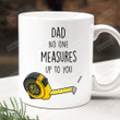 Dad No One Measures Up To You Funny Ceramic Mug, Gifts For Dad From Son And Daughter, Gifts For Him, Fathers Day Gifts