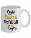 Softball Dad Mug Only The Best Dads Raise Softball Players Mug Gifts For Dad Papa Grandpa Fathers Day Gifts
