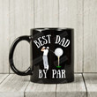 Best Dad By Par Mug, Gifts for Golf Loving Dad, Golf Gifts For Dad, Fathers Day Gift From Daughter, Golfer Dad Coffee Mug