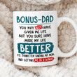Bonus Dad Mug, You May Not Have Given Me Life Thanks For Landing My Mom And Getting Me As A Bonus Mug, Gift For Step Dad Bonus Dad, Fathers Day Gifts