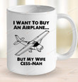 I Want To Buy An Airplane But My Wife Cess-Nah Mug, Best Pilot Gift, Airplane Gift For Man, Aviation Gifts