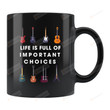 Guitar Gift, Life Is Full Of Important Choices Guitar Mug, Gifts For Guitarist, Guitar Mugs, Guitar Gifts For Family Friends, Music Lover Mug
