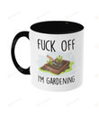 Fuck Off I'm Gardening, Gardener Mug, Rude Mug, Gardening Gift, Funny Gardening Mugs For Man Woman, Profanity Gift, Garden Mug, Garden Gift, Garden Lover Gift 11 Oz 15 Oz
