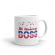 All American Boss Mug, 4th Of July Mug, Independence Day Mug
