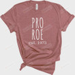 Pro Roe Est 1973 Shirt, Reproductive Rights Shirt, Women's Rights t-Shirt, Pro Choice Shirt