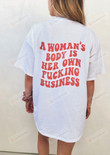 Pro Choice Feminist Shirt, A Woman's Body Is Her Own Fucking Business Shirt, Pro Choice Shirt