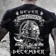 Never Underestimate An Old Man Was Born In December Shirts, Old Man Shirt, Birthday Shirt, Birthday Gifts, Gifts For Dad, Gifts For Old Man