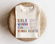 Girls Just Wanna Have Fundamental Human Rights Shirt, Feminist T-Shirts, Women's Rights Shirt