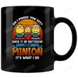 Oh I Pissed You Off Suck It Up Buttercup I'm A Minion Mug, Despicable Me Mug For Friends