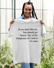 If You Don’T Like Me You Should Get Tested One Of The Symptoms Of Covid Is No Taste Shirt, Gifts Shirt For Friends