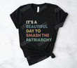 Smash The Patriarchy Shirt, Feminist T-shirt, Equal Rights Shirt, Feminism Shirt, It's A Beautiful Day To Smash The Patriarchy, Girl Power
