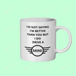 I'm Not Saying I'm Better Than You But I Drive A Mini Coffee Ceramic Mug, Car Mug, Gifts For Car Lovers Friends