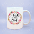 Fuck This Shit Coffee Mug, Adult Humor Coffee Mugs, Funny Coffee Cups, Floral Mug, Funny Gag Gift Ideas, Gag Gift For Him Or Her, Crude Funny Gift Ideas