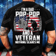 I'm A Dad Pop-Pop And A Veteran Nothing Scares Me T-Shirt