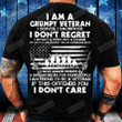 I Am A Grumpy Veteran I Served I Sacrificed I Don't Regret I Am Proud To Be A Veteran T-Shirt