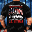 Never Underestimate The Tenacious Power Of A Grandpa Who Is Also A U.S. Veteran T-Shirt
