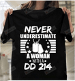 Female Veteran Never Underestimate A Woman Dd 214 T-shirt Veteran's Day T-Shirt