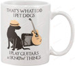 Dog And Guitar Coffee Mug, That's What I Do I Pet Dogs I Play Guitars And I Know Things Coffee Mug, Gift For Birthday Xmas