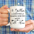 A Brother Is Gods Way Of Making Sure We Never Walk Alone Mug, Brother Coffee Mug, Family Gifts, Brother Birthday Cup